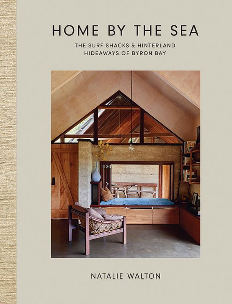 Home by the Sea : the Surf Shacks and Hinterland Hideaways of Byron Bay (Hardcover)